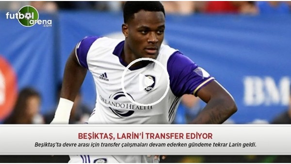 Beşiktaş, Larin'i transfer ediyor