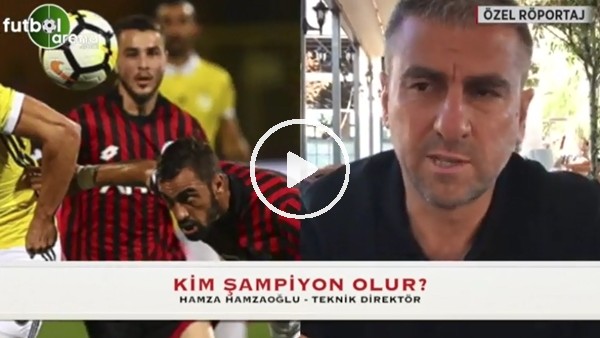 Hamza Hamzaoğlu'na göre şampiyon kim olur?