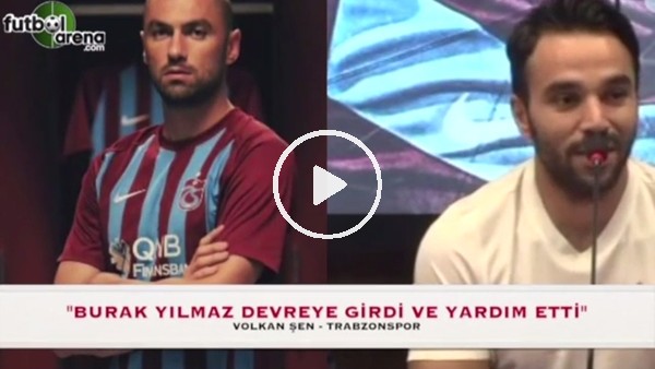 "Burak Yılmaz devreye girdi ve yardım etti"