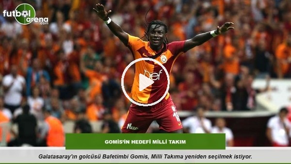 Bafetimbi Gomis'in hedefi Milli Takım