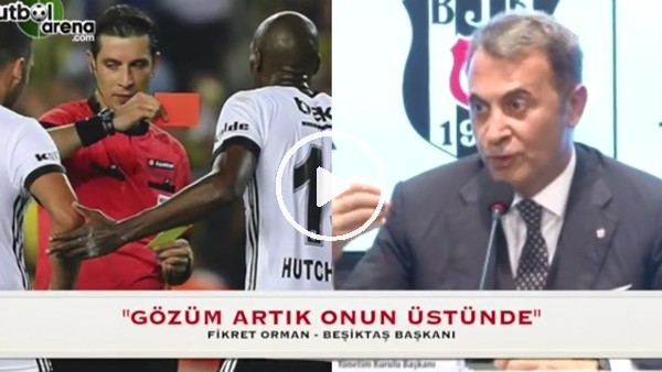 Fikret Orman: "Gözüm üzerinde!"