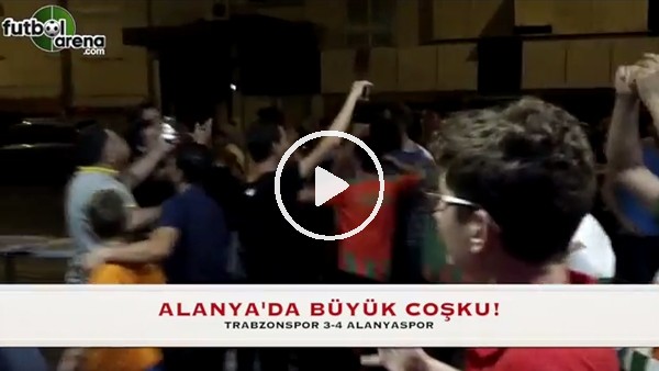 Trabzonspor maçı sonrası Alanyasporlu taraftarların büyük sevinci.