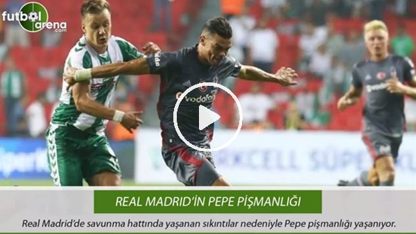 Real Madrid'in Pepe pişmanlığı
