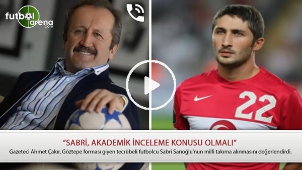 "Sabri, akademik inceleme konusu olmalı"