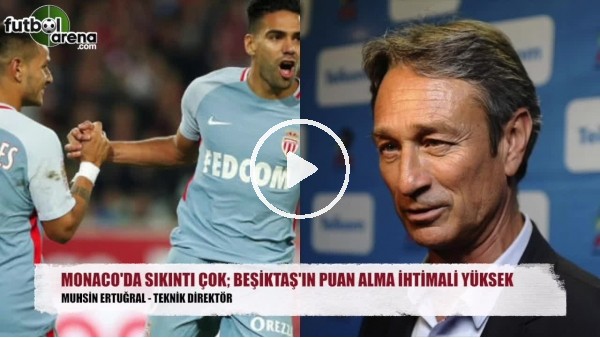 "Beşiktaş'ın Monaco'dan puan alma şansı yüksek"