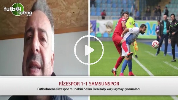 Rizespor, Samsunspor maçında nasıl oynadı?