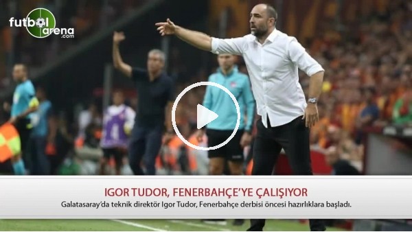 Galatasaray'da Tudor'un Fenerbahçe hazırlığı