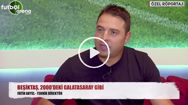 "Beşiktaş, 2000'deki Galatasaray gibi"