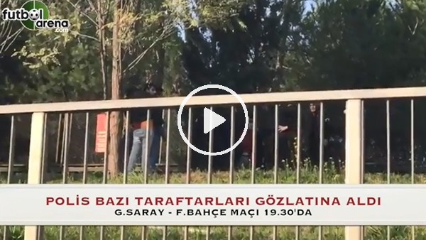 Polis, Galatasaraylı taraftarları gözaltına aldı