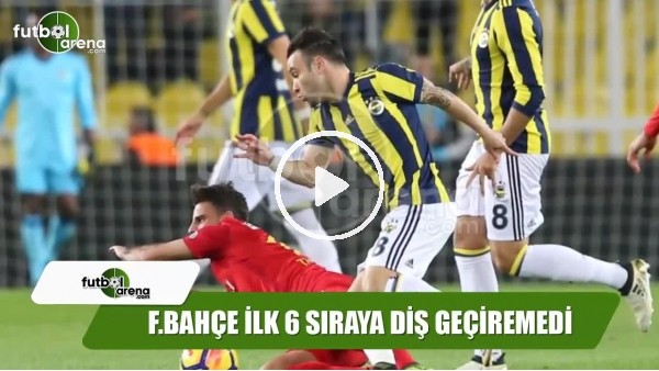 Fenerbahçe ligde ilk 6'yı yenemiyor