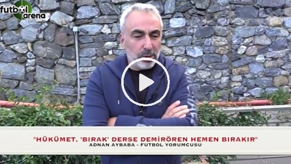 "İktidar derse Yıldırım Demirören hemen bırakır"