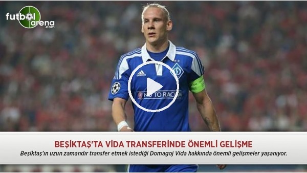 Beşiktaş'ta Vida transferinde önemli gelişme