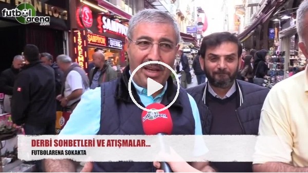 Sokakta derbi sohbeti ve atışmaları