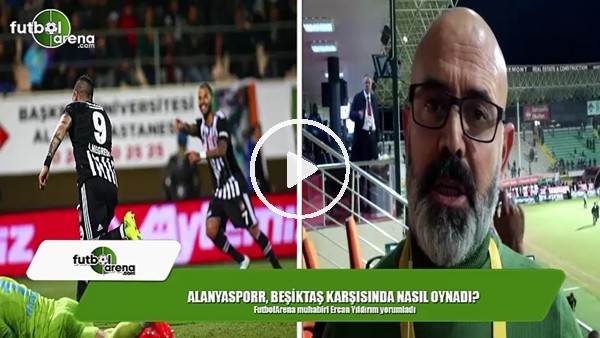 Alanyaspor, Beşiktaş karşısında nasıl oynadı?