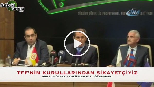 Dursun Özbek: "TFF'nin kurullarından şikayetçiyiz"