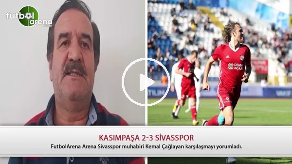 Sivasspor, Kasımpaşa deplasmanında nasıl oynadı?
