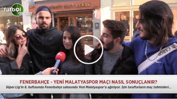 Fenerbahçe - Yeni Malatyaspor maçı nasıl sonuçlanır?