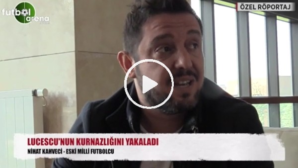 Nihat Kahveci, Lucescu'nun kurnazlığını yakaladı