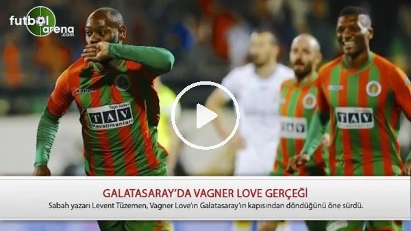 Galatasaray'da Vagner Love gerçeği