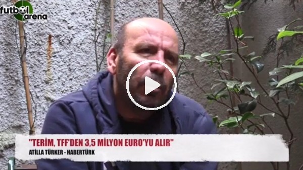 "Fatih Terim, TFF'den 3,5 Milyon Euro'yu alır"