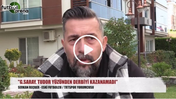 Galatasaray derbiyi neden kazanamadı? Serkan Reçber yorumladı