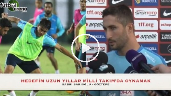 Sabri Sarıoğlu'nun Milli Takım hedefi