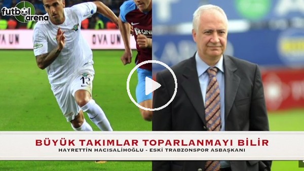 Trabzonspor Eski Asbaşkanı: Hayrettin Hacısalihoğlu: "En kolay çözümü hoca değişikliği"