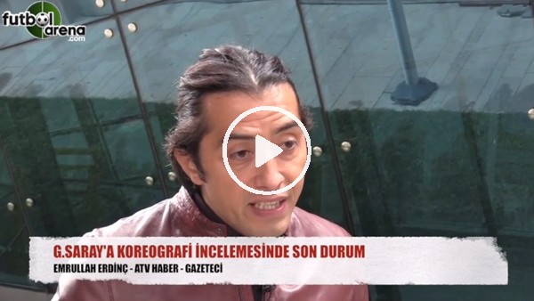 Galatasaray'ın koreografisindeki incelemede son durum