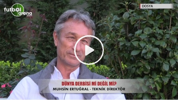 Dosya 4 - Galatasaray - Fenerbahçe dünya derbisi mi?