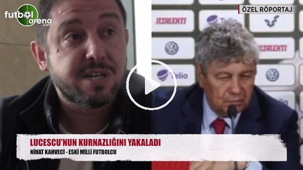 Nihat Kahveci, Lucescu'nun kurnazlığını yakaldı