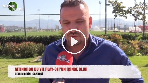 "Altınordu bu yıl Play-Off'un içinde olur"