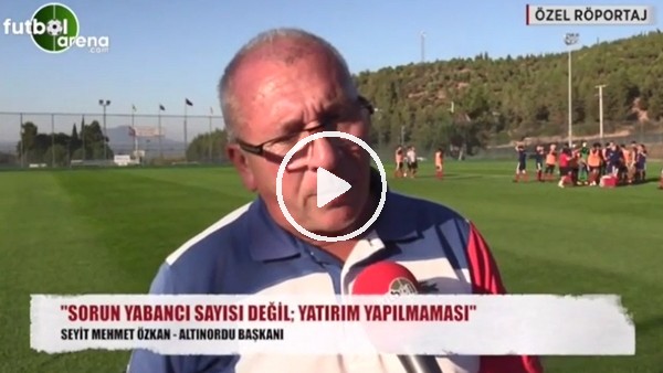Altınordu Başkanı Özkan'dan FutbolArena'ya yabancı kuralı açıklaması