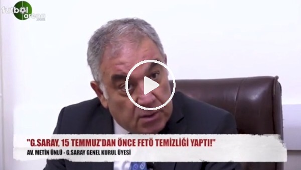 "Galatasaray, FETÖ temizliğini 15 Temmuz'dan önce yaptı"