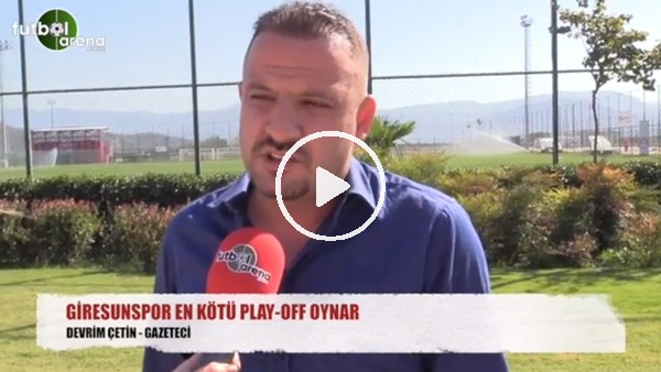 "Giresunspor en kötü Play-Off oynar"