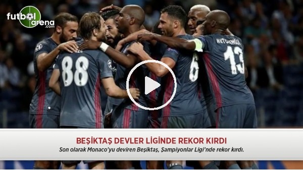 Beşiktaş Devler Liginde rekor kırdı