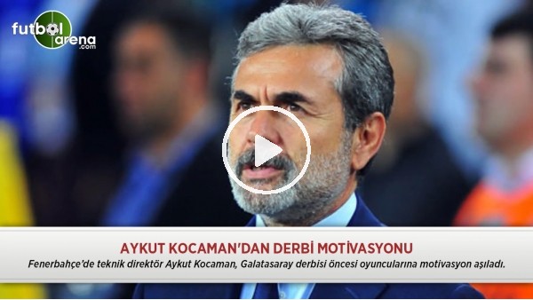 Aykut Kocaman'dan derbi motivasyonu