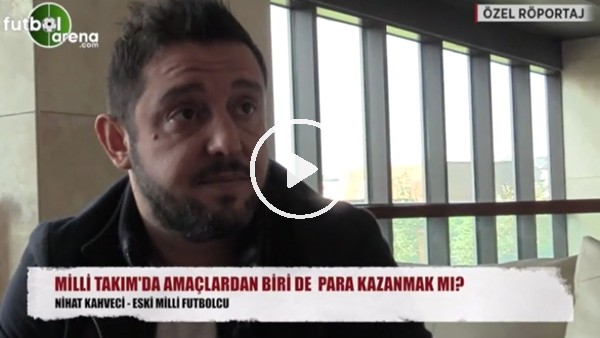 Nihat Kahveci'den prim itirafı!