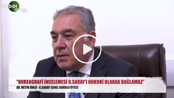 "Koreografi incelemesi Galatasaray'ı bağlamaz"