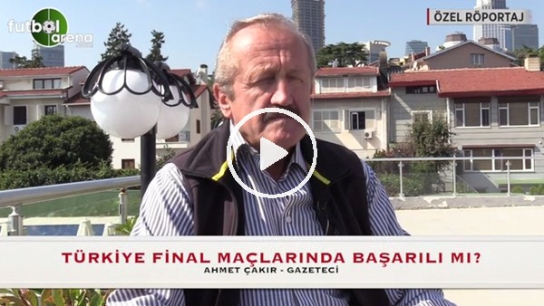 Türkiye final maçlarında başarılı mı? Ahmet Çakır yorumladı...