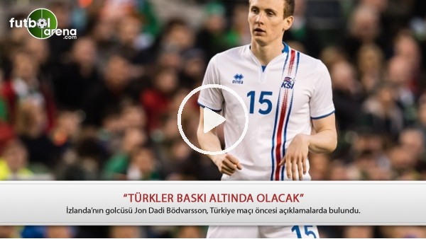 Jon Dadi Bödvarsson: "Türkler baskı altında olacak"