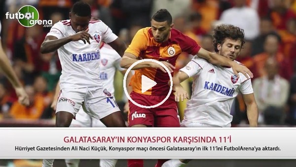 Galatasaray'ın Konyaspor karşısında 11'i
