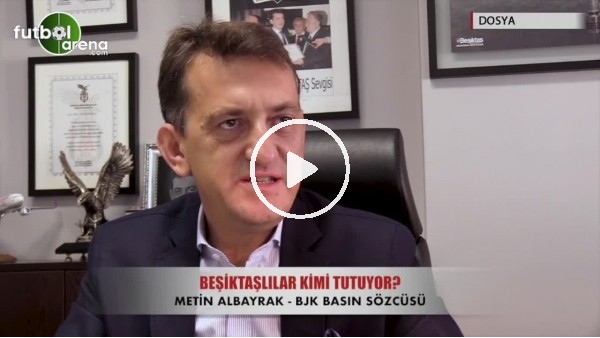 Dosya 7 - Beşiktaşlılar derbide kimi tutuyor?