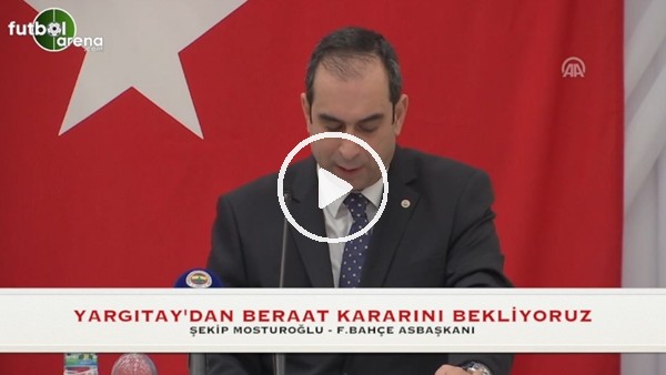 Şekip Mosturoğlu: "Yargıtay'dan beraat kararı bekliyoruz"