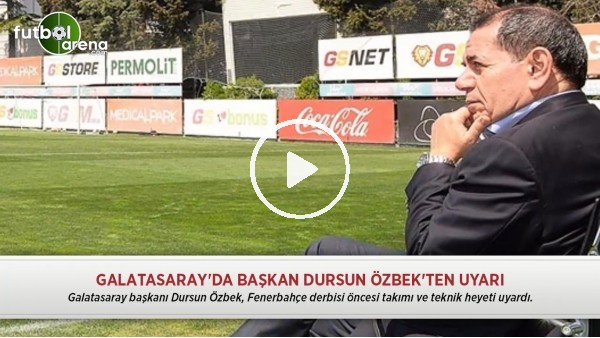 Galatasaray'da başkan Dursun Özbek'ten uyarı