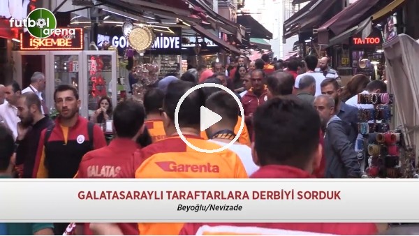 Galatasaraylı taraftarlara derbiyi sorduk