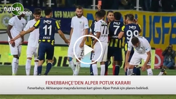 Fenerbahçe'den Alper Potuk kararı