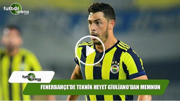 Fenerbahçe'de teknik heyet Giuliano'dan memnun