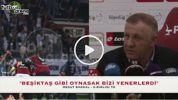 "Beşiktaş gibi oynasak bizi yenerlerdi"