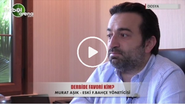 Dosya 3 - Derbinin favorisi kim?