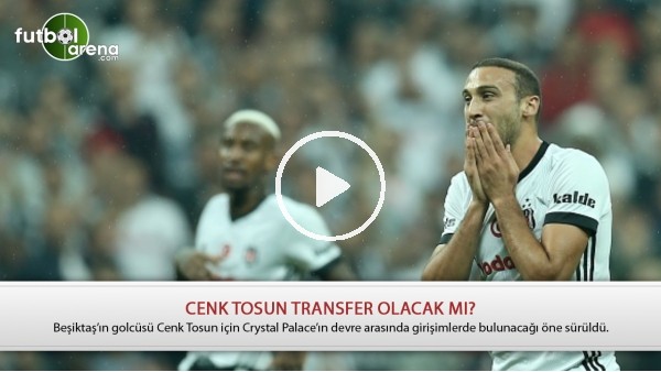 Crystal Palace, Cenk Tosun için geliyor mu?